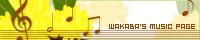 WAKABA'S MUSIC PAGE